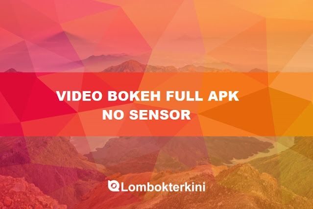 Aplikasi Situs Video Bokeh Full Apk No Sensor
