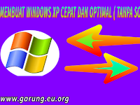 MEMBUAT WINDOWS XP CEPAT DAN OPTIMAL (TANPA SOFTWARE)