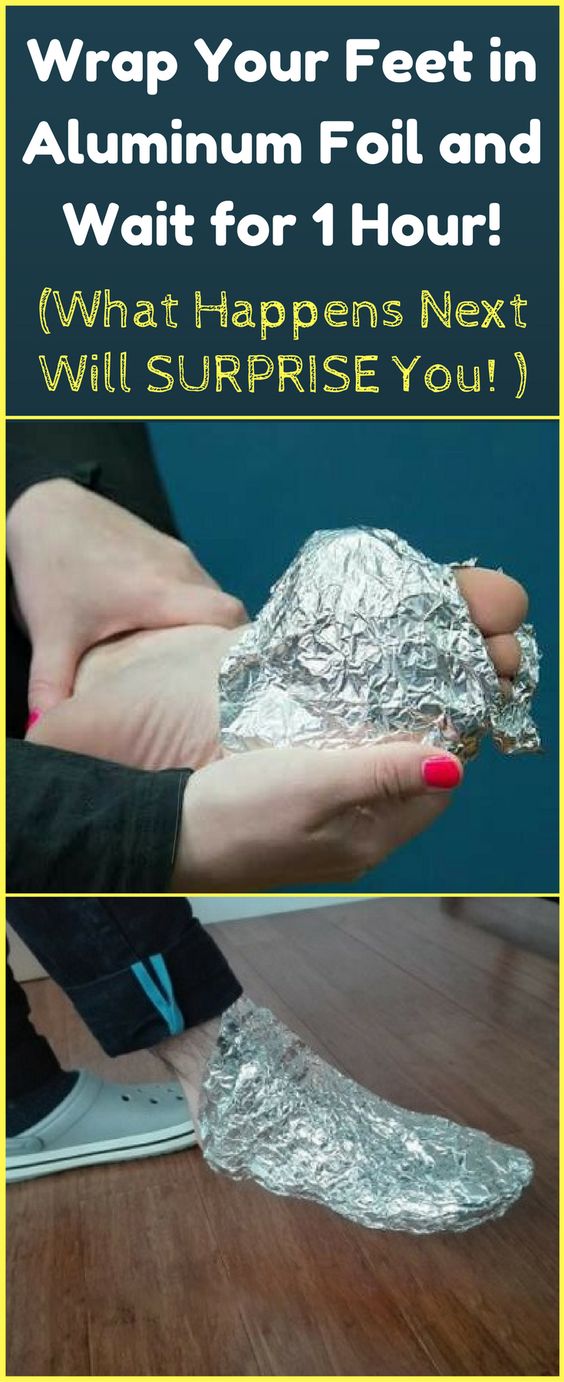 Wrap Your Feet in Aluminum Foil and Wait for 1 Hour! (The Reason Behind It Will SURPRISE You