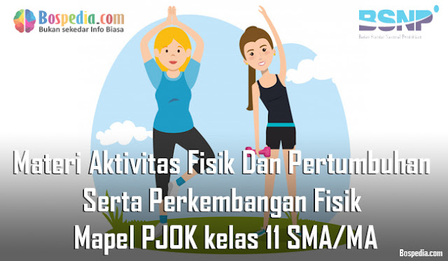 Materi Aktivitas Fisik Dan Pertumbuhan Serta Perkembangan Fisik Mapel PJOK kelas 11 SMA/MA