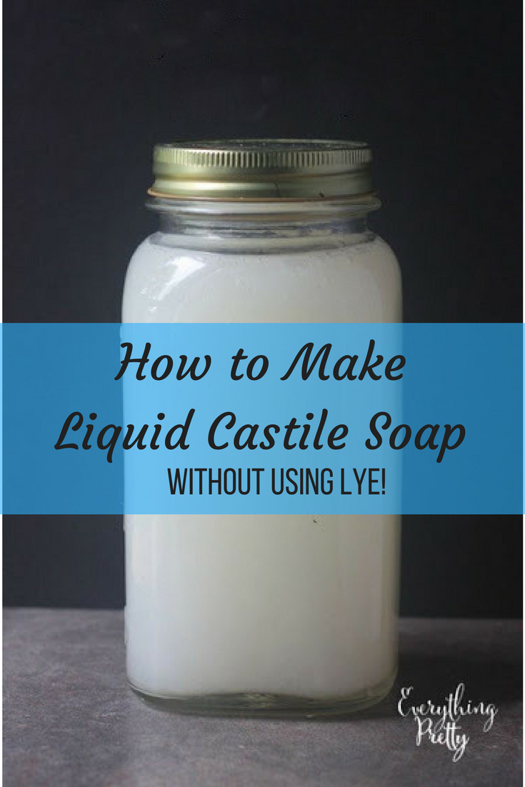 Make Liquid Castile Soap Without Lye