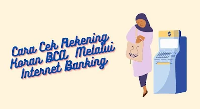 Cara Cek Rekening Koran BCA Melalui Internet Banking