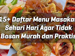 15+ Daftar Menu Masakan Sehari Hari Agar Tidak Bosan Murah dan Praktis