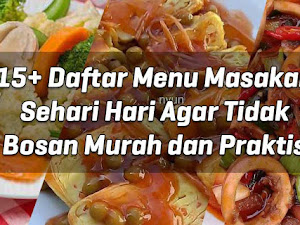 15+ Daftar Menu Masakan Sehari Hari Agar Tidak Bosan Murah dan Praktis