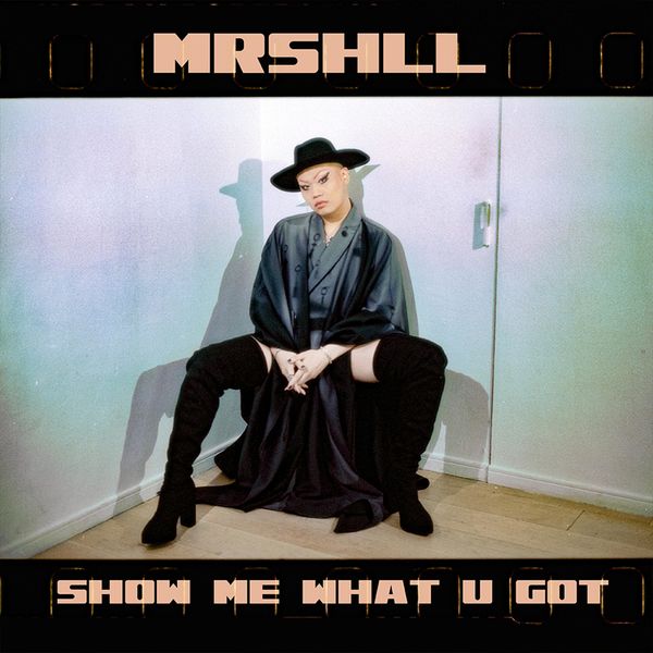 MRSHLL – show me what U got (Prod. Jengi) – Single