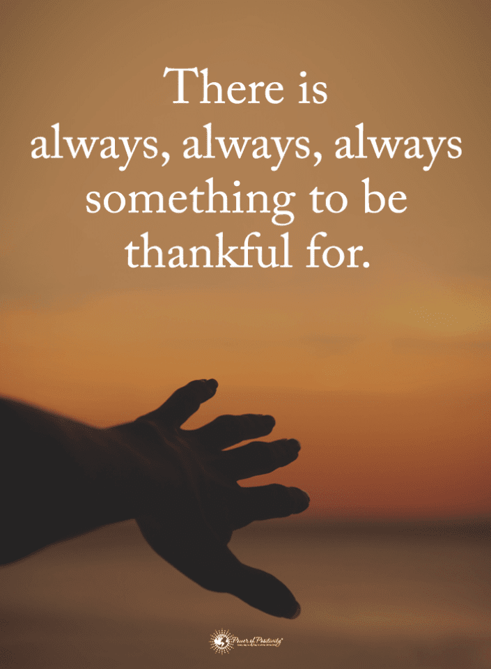 Quotes There is always, always, something to be thankful for. - 101 QUOTES