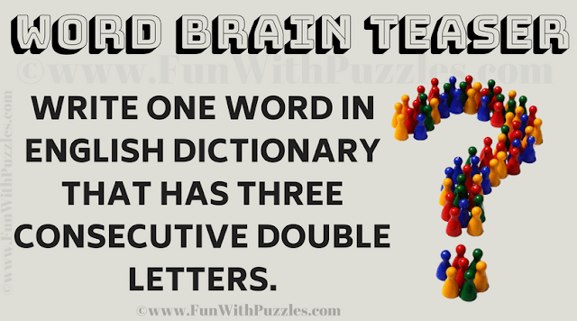 Word Brain Teaser Question: Write one word in the English dictionary that has three consecutive double letters.