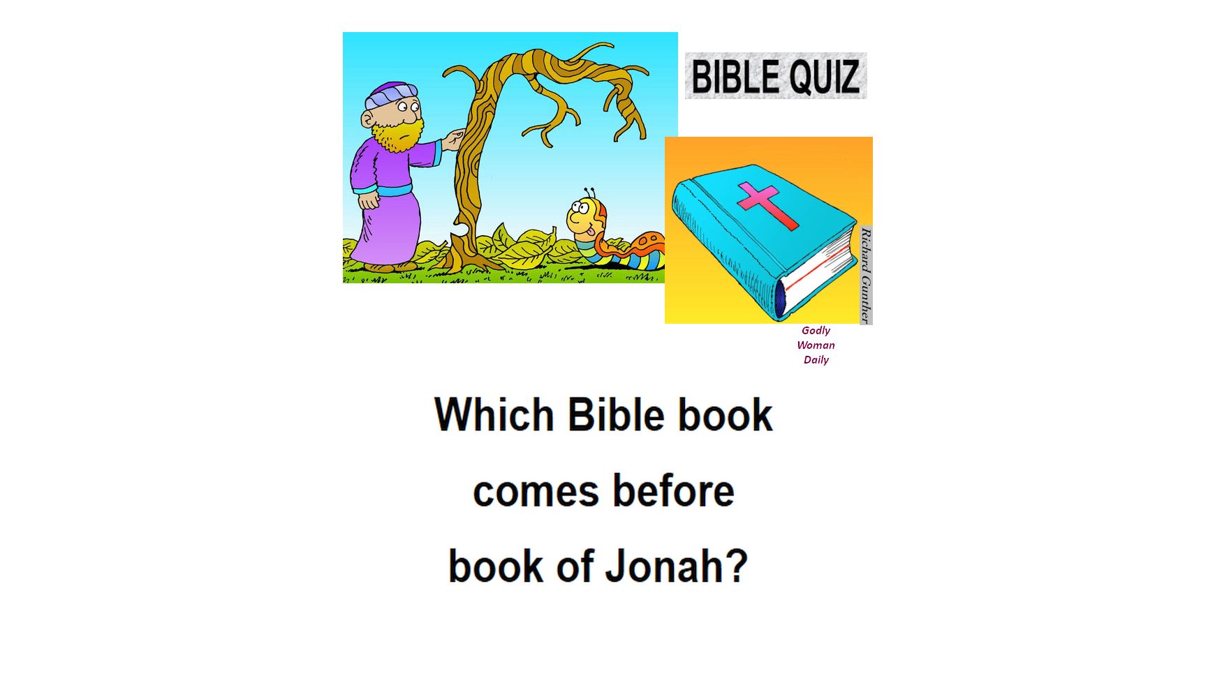 Which Bible book comes before book of Jonah?  BIBLE QUIZ