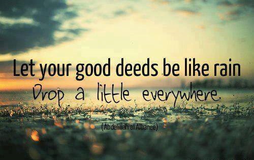 "QUOTES BOUQUET: Let Your Good Deeds Be Like Rain..." ~ Quotes Bouquet