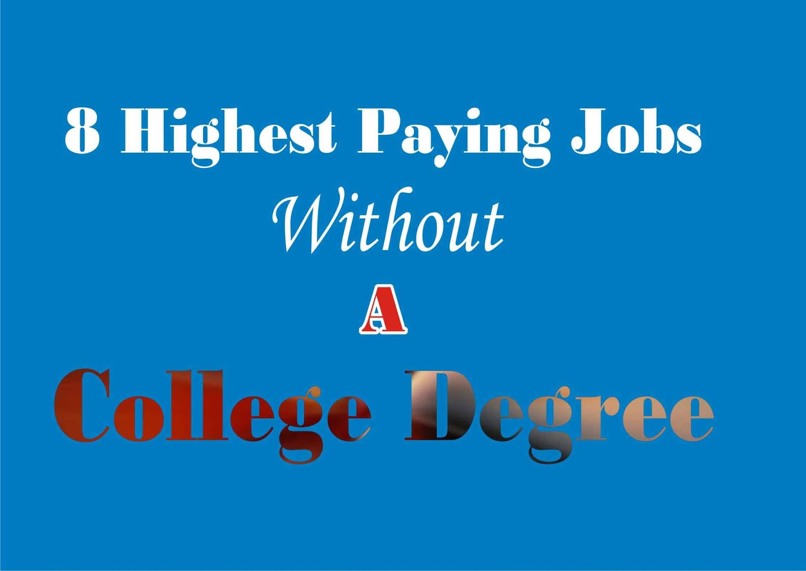 highest paying jobs without a college degree make money what is the highest college degree