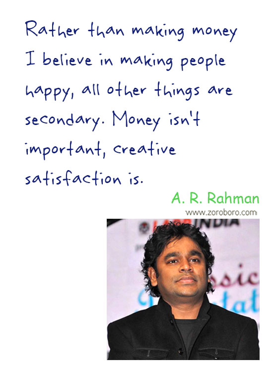 A. R. Rahman Quotes, A. R. Rahman Music Quotes, A. R. Rahman Inspirational Quotes, A. R. Rahman Life Quotes, A. R. Rahman Music Thoughts