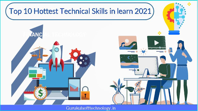 Top 10 Hottest Technical Skills in learn 2021