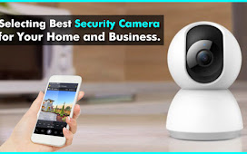 Selecting Best Security Camera for Your Home and Business.