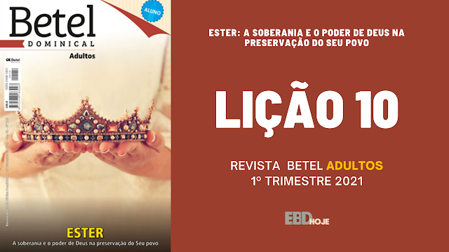 Lição 10 – A Vitória do Povo de Deus - Revista Betel Adultos 1 trimestre 2021, 1 trimestre 2021,2021,Betel,Lições Betel Adultos,Ester, Vitória do Povo de Deus, Abner Ferreira, dominical, Escola Dominical, Revista Betel, rainha Ester, Mardoqueu, Hamã, rei Assuero, biblica, escoladominical, ebd, lições biblicas, ebdhoje.com.br, cpad, Editora CPAD, Lição 10, Lição 10 CPAD 2021, Lição 10 CPAD adultos 2021, lição 10 revista Betel 2021, Lição 10 revista Betel adultos 2021, EBD Betel, EBD Betel 2021, EBD Betel 1 trimestre 2021, editora Betel 1 trimestre 2021, Velho Testamento, Lição 10 – A Vitória do Povo de Deus - Revista Betel Adultos 1 trimestre 2021, 1 trimestre 2021,2021,Betel,Lições Betel Adultos,Ester, Vitória do Povo de Deus, Abner Ferreira, dominical, Escola Dominical, Revista Betel, rainha Ester, Mardoqueu, Hamã, rei Assuero, biblica, escoladominical, ebd, lições biblicas, ebdhoje.com.br, cpad, Editora CPAD, Lição 10, Lição 10 CPAD 2021, Lição 10 CPAD adultos 2021, lição 10 revista Betel 2021, Lição 10 revista Betel adultos 2021, EBD Betel, EBD Betel 2021, EBD Betel 1 trimestre 2021, editora Betel 1 trimestre 2021, Velho Testamento,