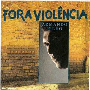 BAIXAR CD ARMANDO FILHO - FORA VIOLENCIA