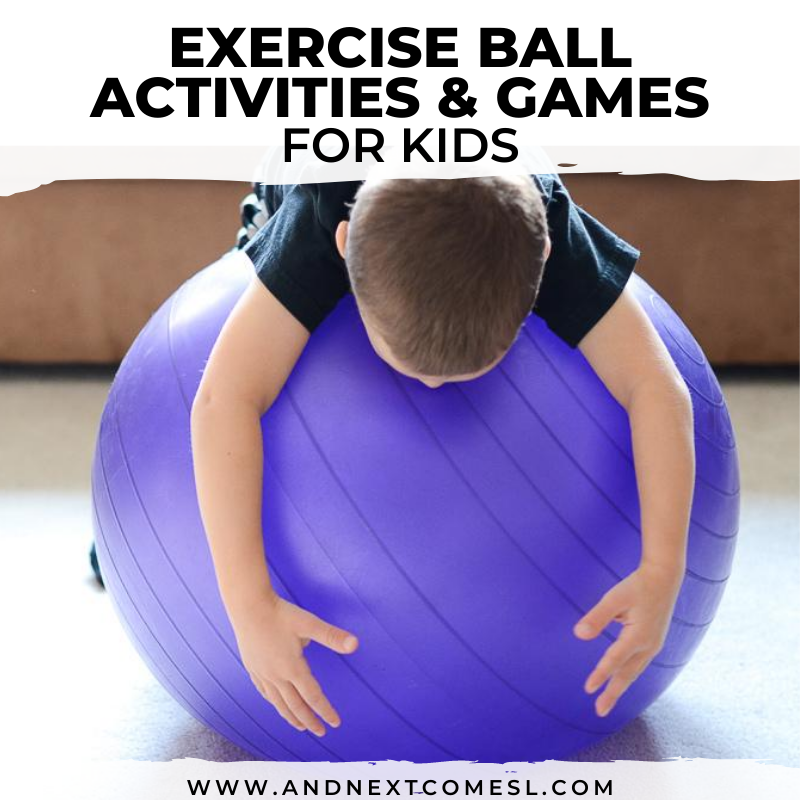 8 Gross Motor Exercise Ball Activities for Kids And Next Comes L