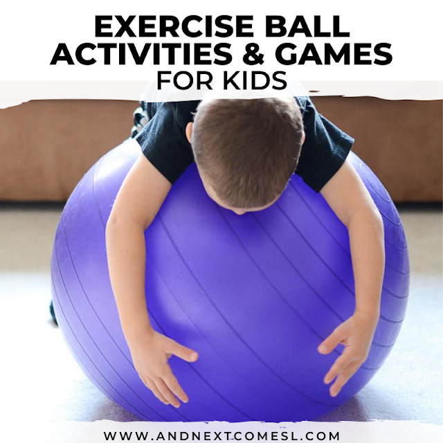 8 Gross Motor Exercise Ball Activities for Kids | And Next Comes L ...