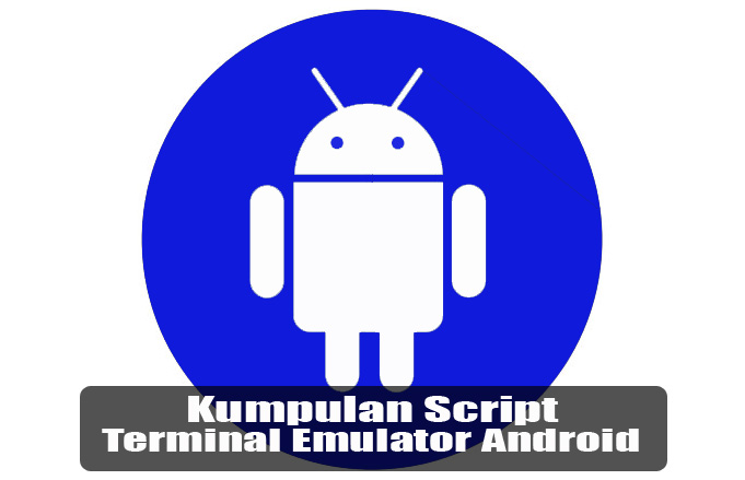 Kumpulan Script Terminal Emulator Android Kumpulan Script Terminal Emulator Android