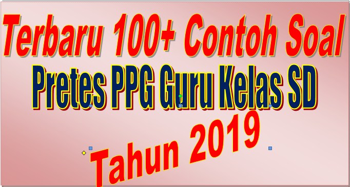 Terbaru 100 Contoh Soal Pretes Ppg Guru Kelas Sd Mi Tahun 2019