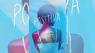 Sinopse do livro Positiva – Camryn Garrett Capa divulgação do livro Positiva – Camryn Garrett