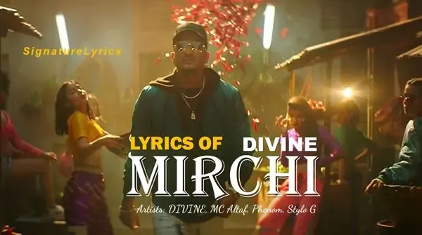 Mirchi Lyrics in Hindi DIVINE Ft MC Altaf - Phenom - Stylo G