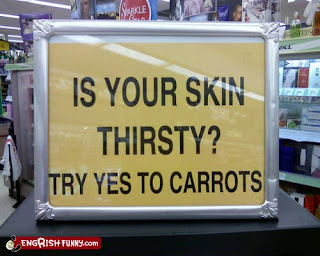 funny product sign is your skin thirsty, try yes to carrots