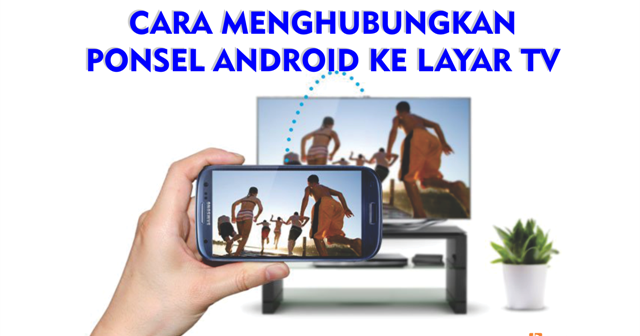 5 Cara Mudah dan Cepat Menghubungkan Android ke TV untuk Hiburan Maksimal!