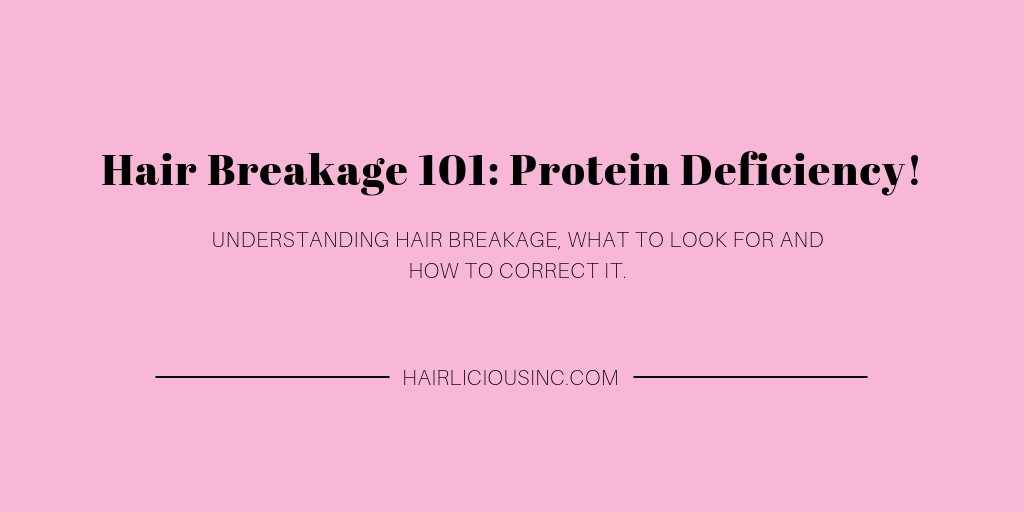 Hair Breakage 101 - Protein Deficiency! | HairliciousInc.com