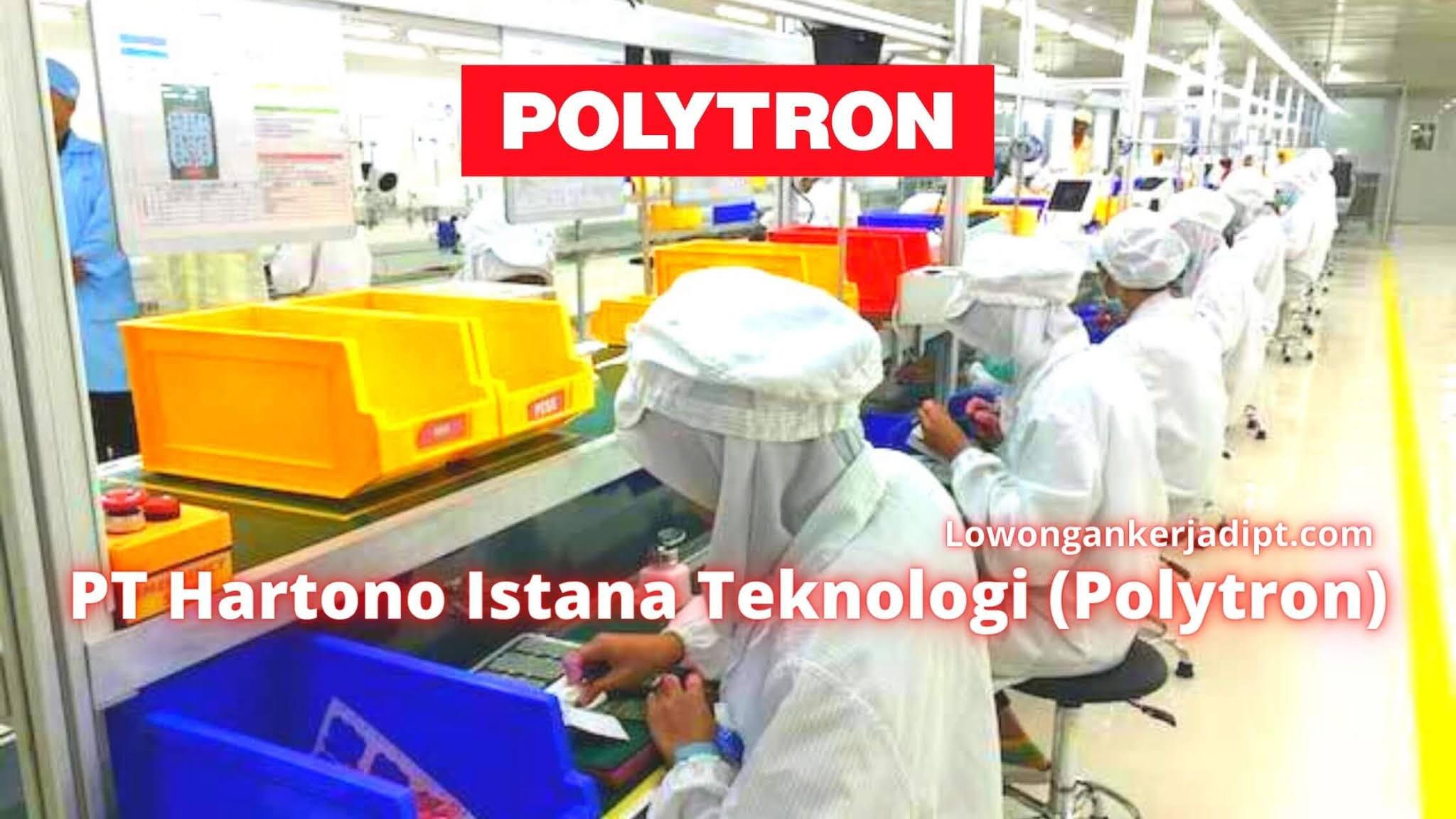 Lowongan Kerja Pt Hartono Istana Teknologi Polytron Lowongankerjadipt Com