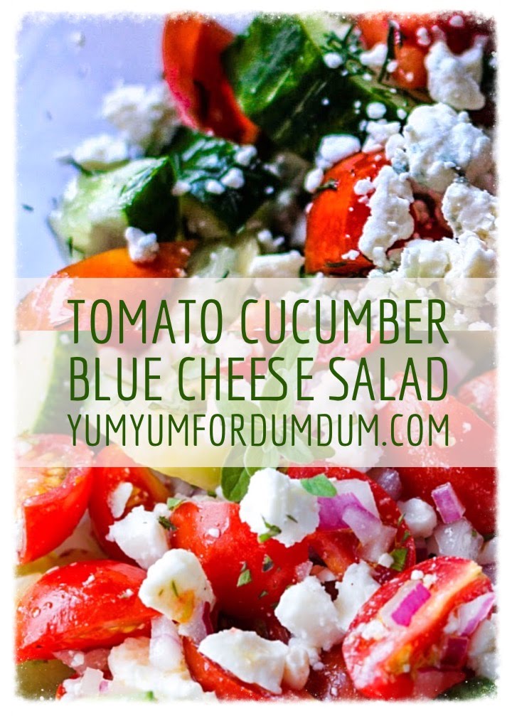 Yum Yum for Dum Dum Cucumber Tomato Blue Cheese Salad