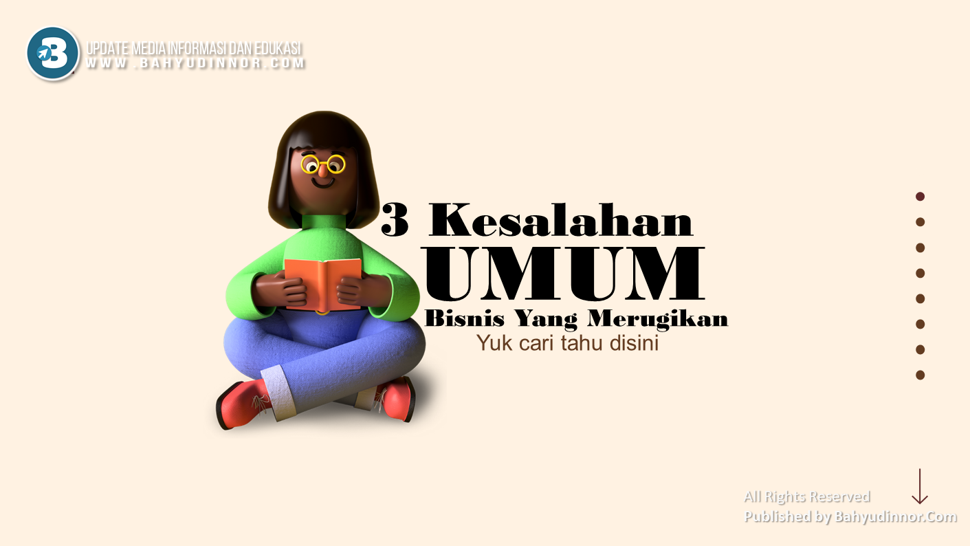 3 Kesalahan Umum pebisnis Pemula 3 Kesalahan Umum pebisnis Pemula