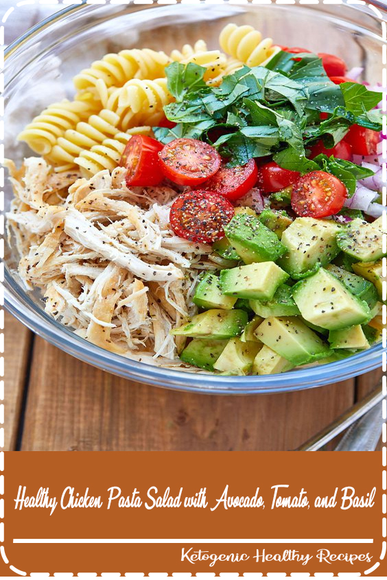 Healthy Chicken Pasta Salad with Avocado, Tomato, and Basil ﻿ Food
