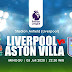 Saksikan Laga Liverpool vs Aston Villa 5 Juli 2020 Secara Streaming Di Website Ini