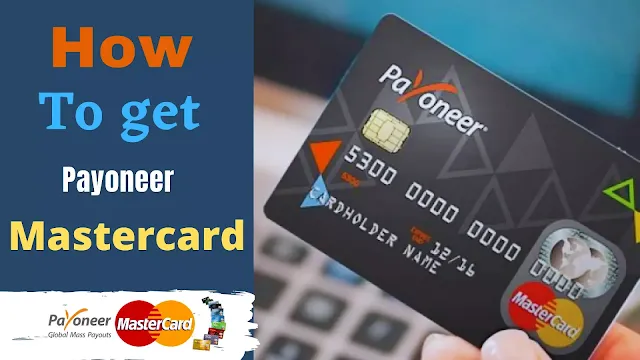 This image shows how to get Payoneer Mastercard / Order Payoneer card free