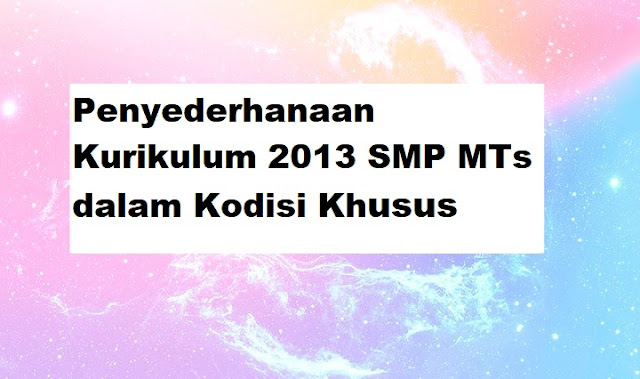 Penyederhanaan Kurikulum 2013 SMP Penyederhanaan Kurikulum 2013 SMP