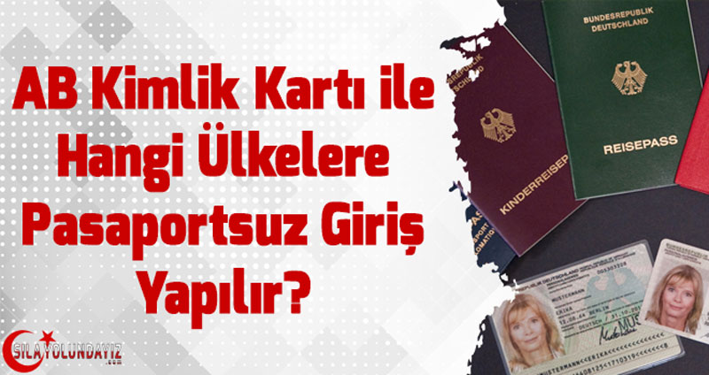 Ab Vatandaslari Kimlikleriyle Pasaportsuz Hangi Ulkelere Seyahat Edebilir