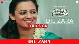 Dil Zara Lyrics- Atkan Chatkan | Hariharan | Runaa Shivamani