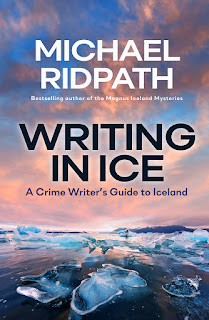 Writing in Ice: A Crime Writer's Guide to Iceland by Michael Ridpath