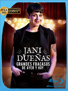 Jani Dueñas: Grandes Fracasos de Ayer y Hoy (2018) HD [1080p] Latino [GoogleDrive] SXGO