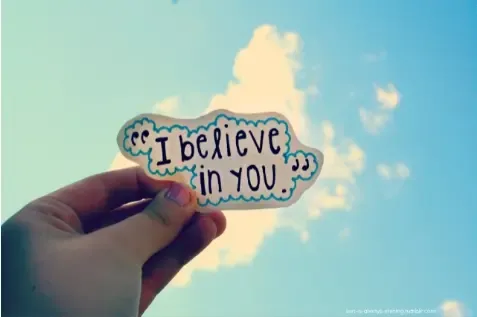 I believe in you I believe in you