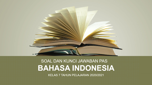 Soal, dan Kunci Jawaban PAS Bahasa Indonesia SMP Kelas 7 Kurikulum 2013 Dilengkapi Dengan Kisi-kisi
