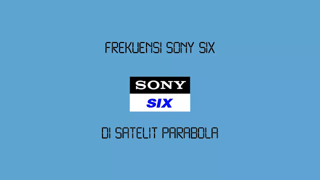 Frekuensi Sony SIX di Satelit Intelsat