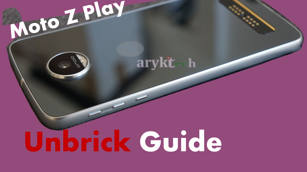 Moto Z Play Unbrick Guide