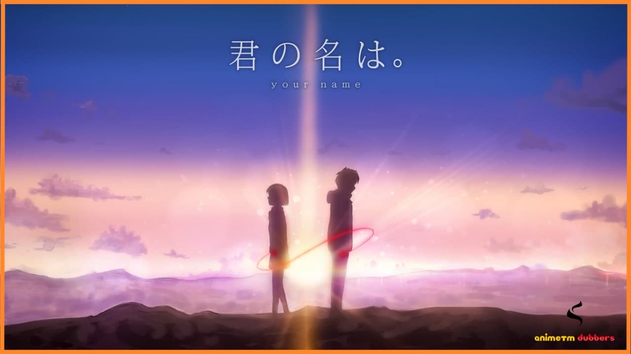 Your Name (Kimi no Na Wa) Movie (Hindi Fan Dubbed) AnimeTM Dubbers