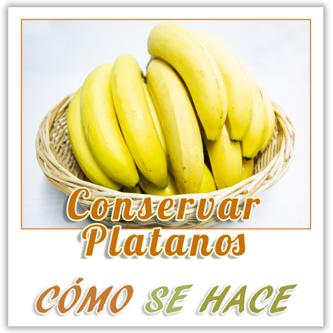 CONSERVAR PLATANOS POR MAS TIEMPO