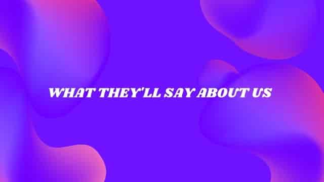 What They'll Say About Us Lyrics
