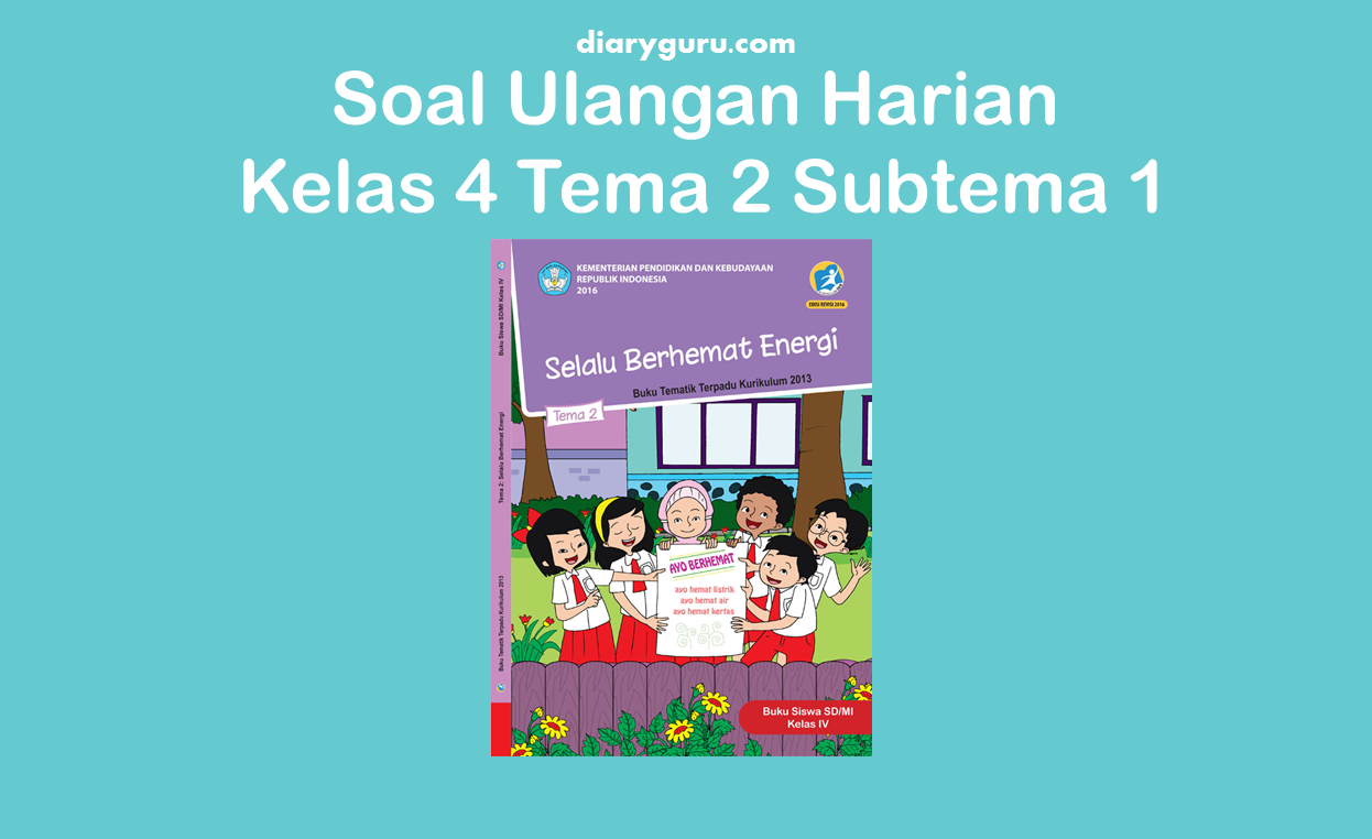 Soal Ulangan Harian Kelas 4 Tema 2 Subtema 1 Diary Guru Soal Ulangan Harian Kelas 4 Tema 2 Subtema 1 Diary Guru