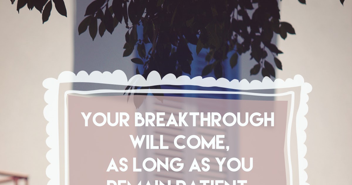 Your breakthrough will come! mondaymotivation Moments of words