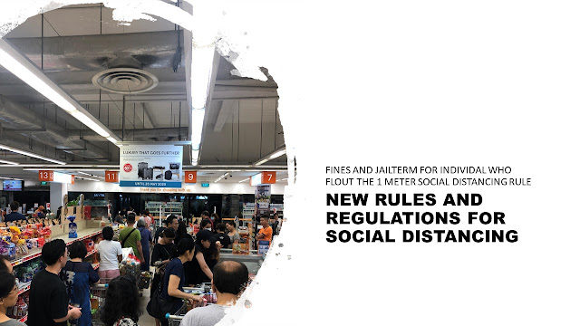 New regulations for social distancing: Fine and jail term for individuals intentionally breaking 1m rule