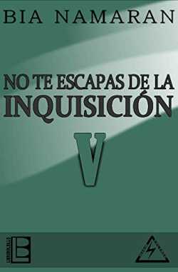 No te escapas de la Inquisición - V